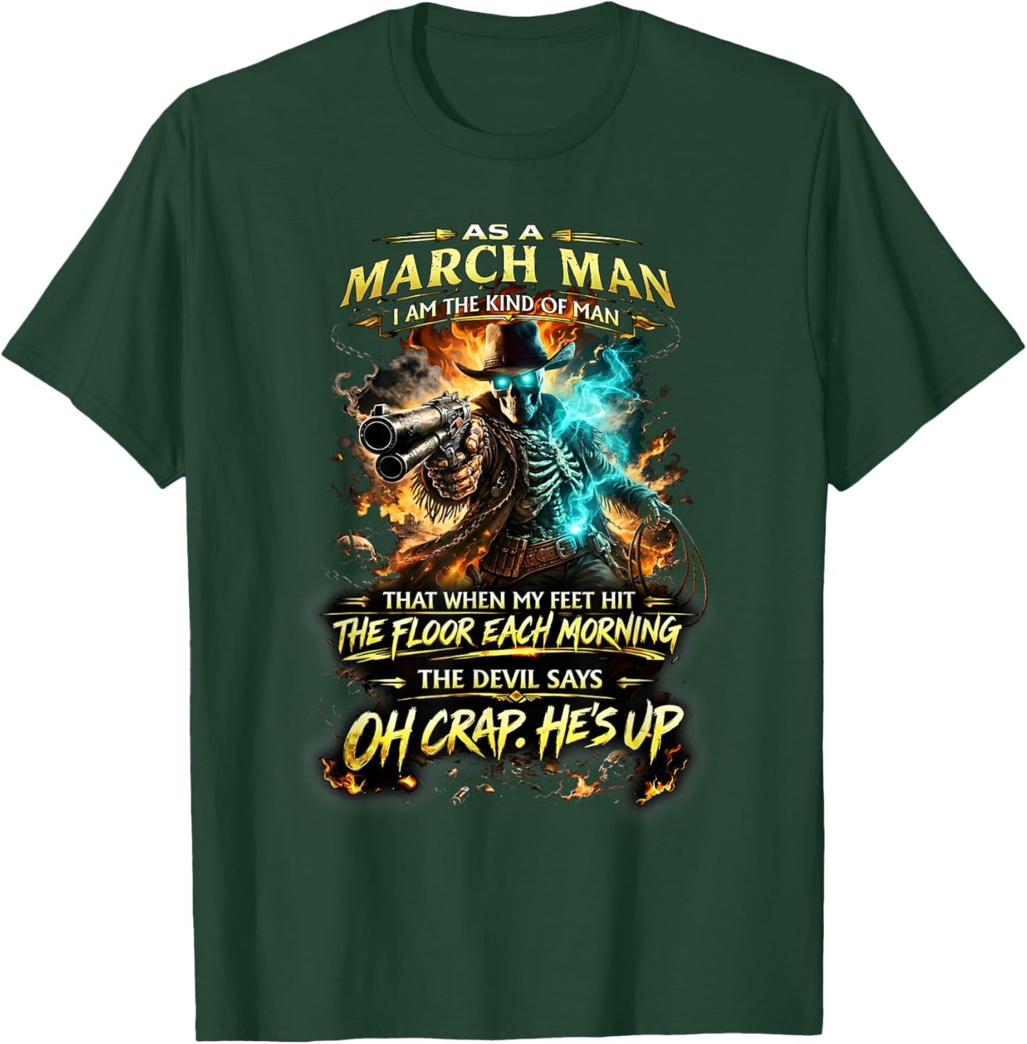 March Man Skeleton Cowboy Devil Says Oh Crap He’s Up T-Shirt - T-Shirt | Forest
