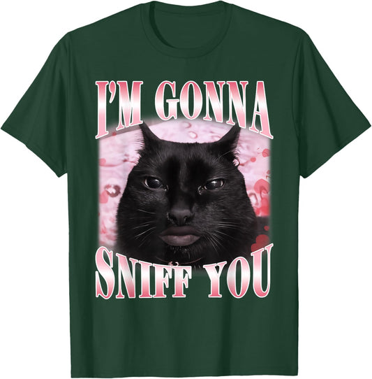 I'm Gonna Sniff You Funny Brainrot Cats Gen Z Meme Woman Man T-Shirt - T-Shirt | Forest