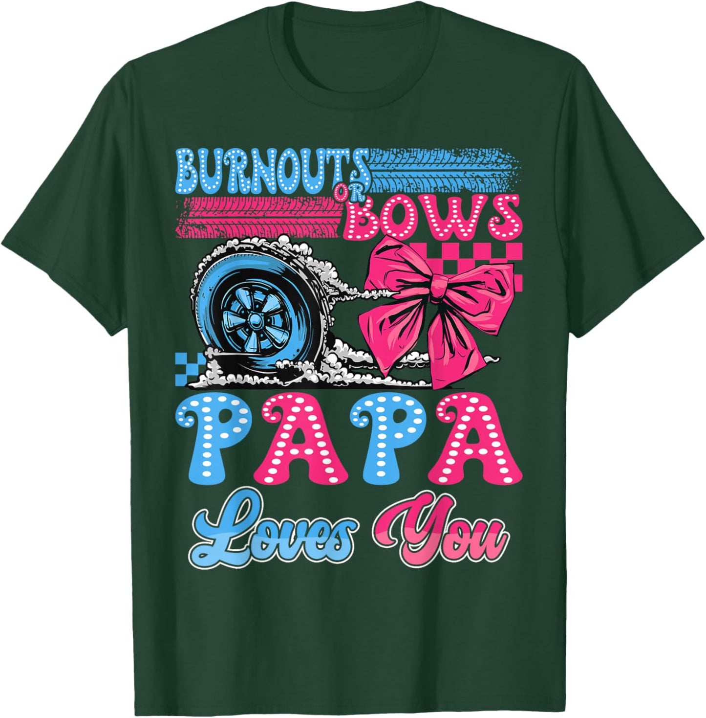 Burnouts or Bows Papa Loves You Gender Reveal Party T-Shirt - T-Shirt | Forest