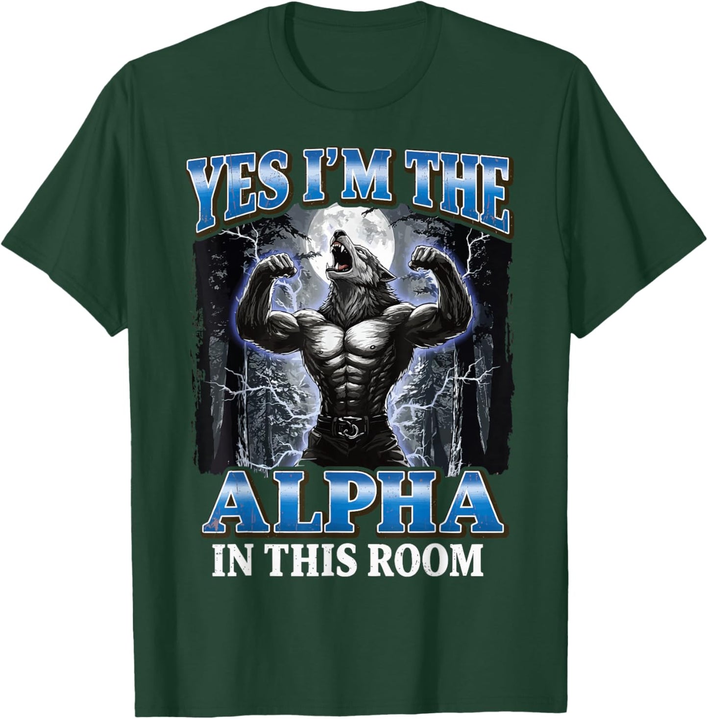Yes I'm The Alpha in This Room T-Shirt - T-Shirt | Forest