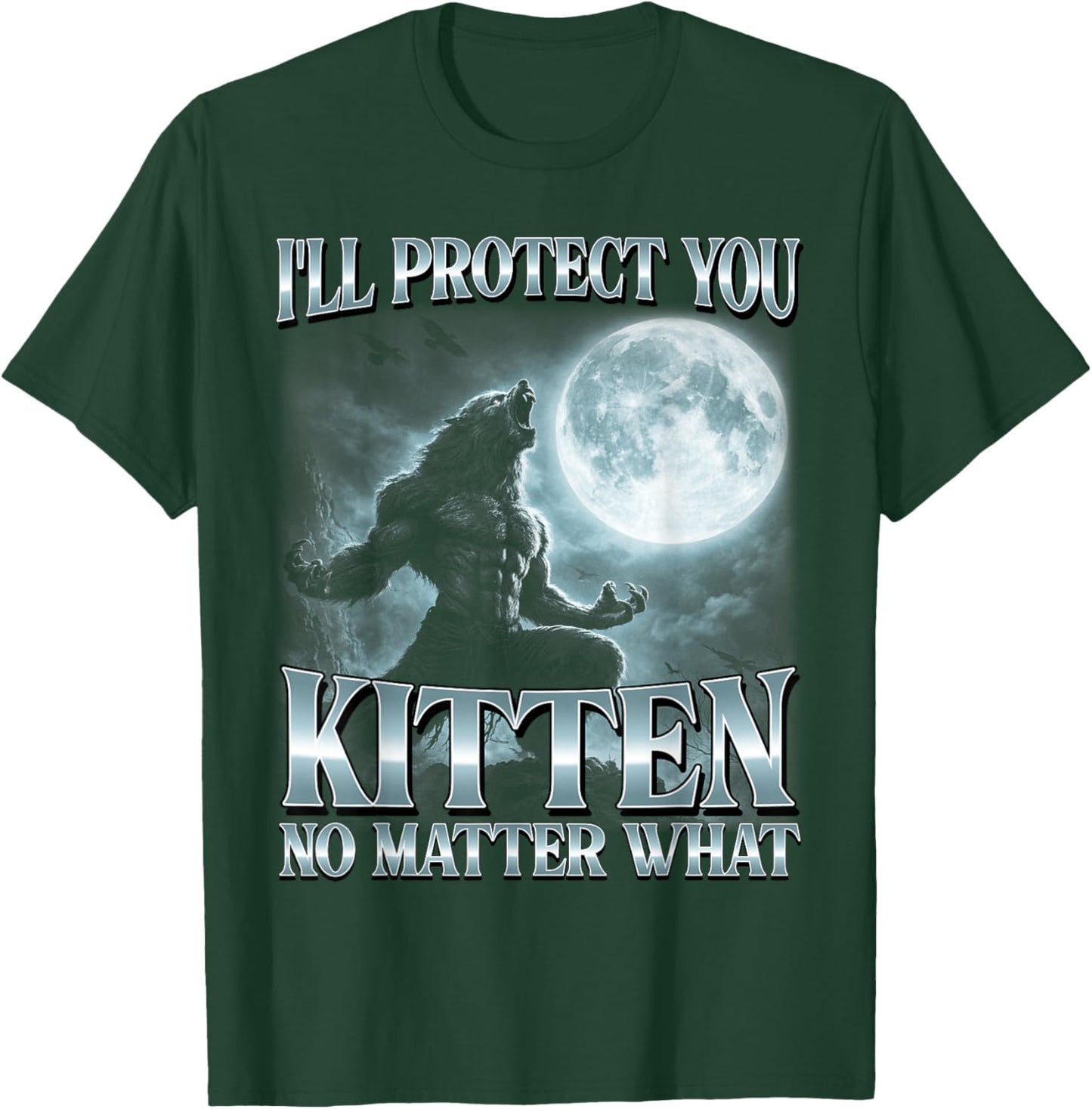 I'll Protect You Kitten No Matter What Funny Alpha Wolf Meme T-Shirt - T-Shirt | Forest