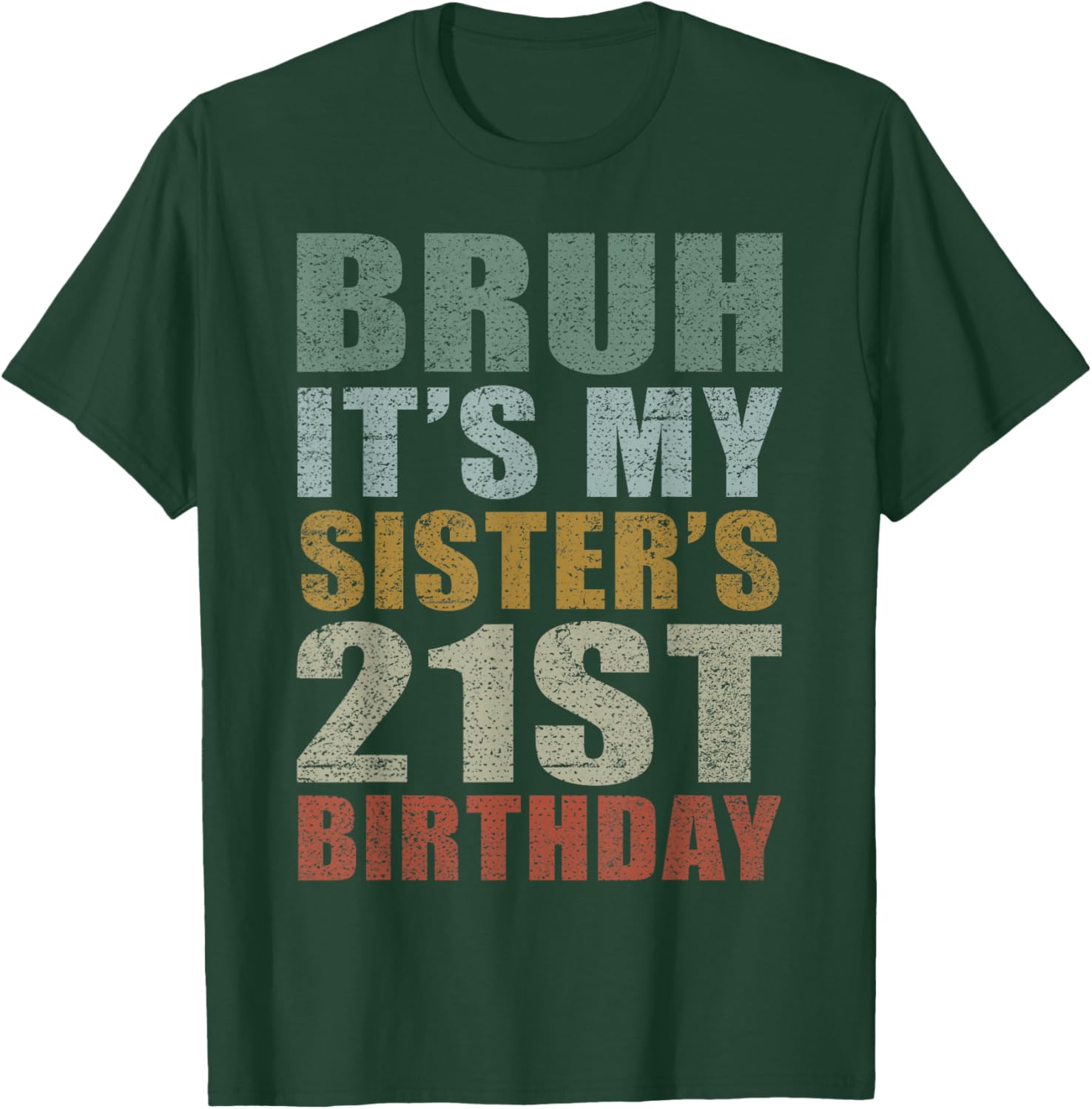 Bruh It's My Sister's 21st Birthday Retro 21 Years Old Bday T-Shirt - T-Shirt | Forest