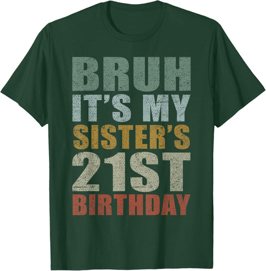 Bruh It's My Sister's 21st Birthday Retro 21 Years Old Bday T-Shirt - T-Shirt | Forest