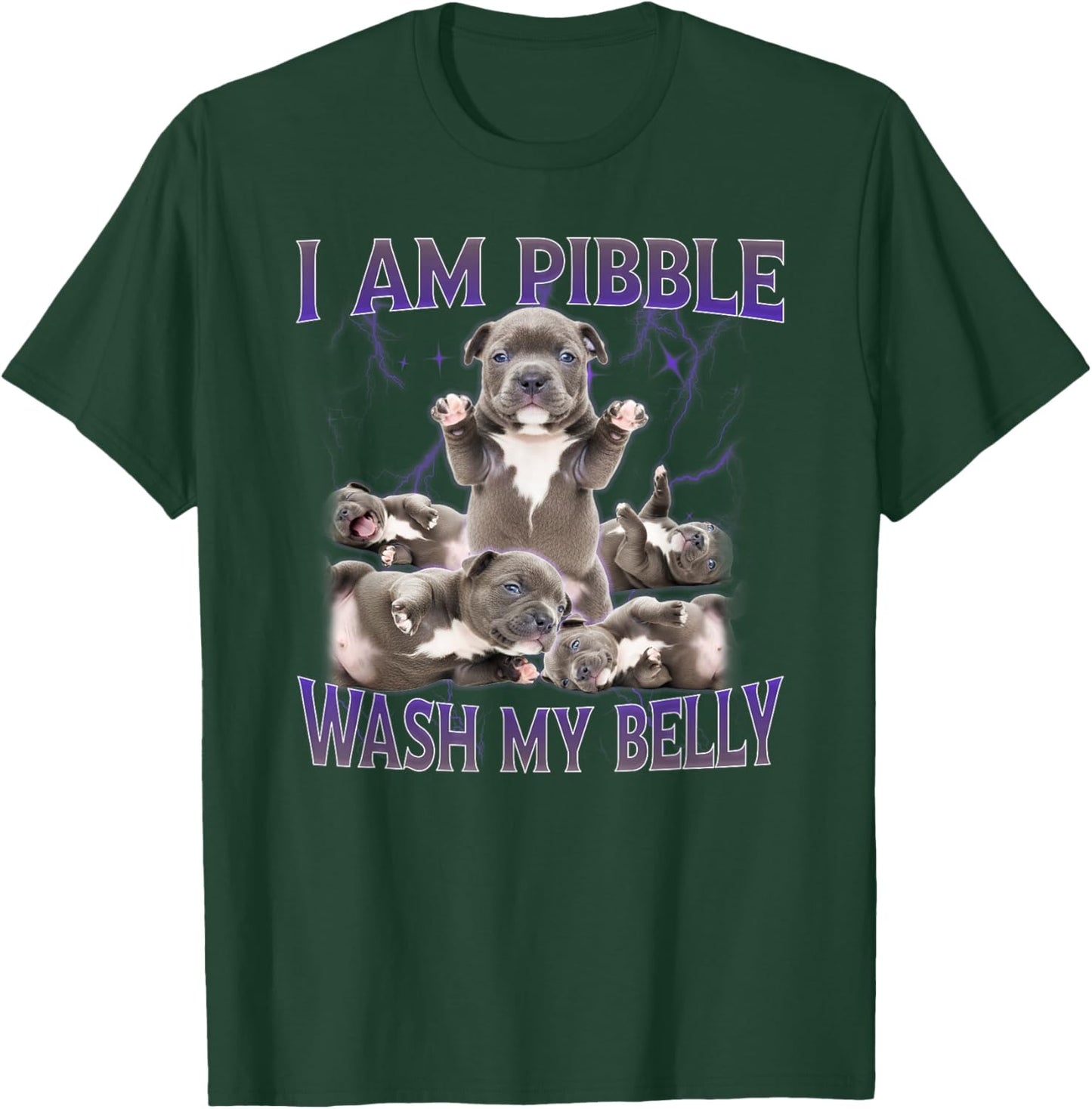 Funny I am Pibble Dog Puppy Wash Clean My Belly Meme T-Shirt - T-Shirt | Forest