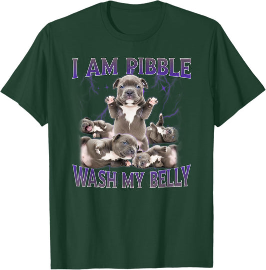 Funny I am Pibble Dog Puppy Wash Clean My Belly Meme T-Shirt - T-Shirt | Forest