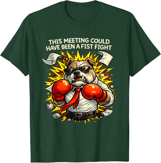 This Meeting Could Have Been A FIST Fight Graphic T-Shirt - T-Shirt | Forest