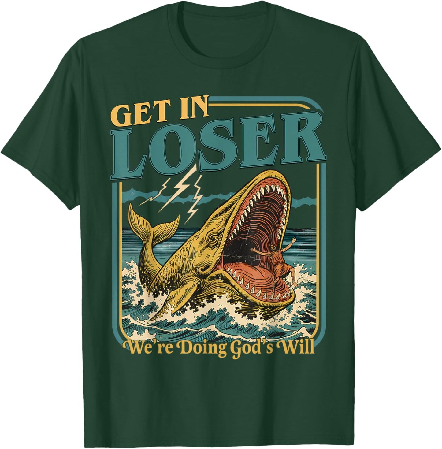 Get in Loser were Doing Gods Will Christian Humor T-Shirt - T-Shirt | Forest