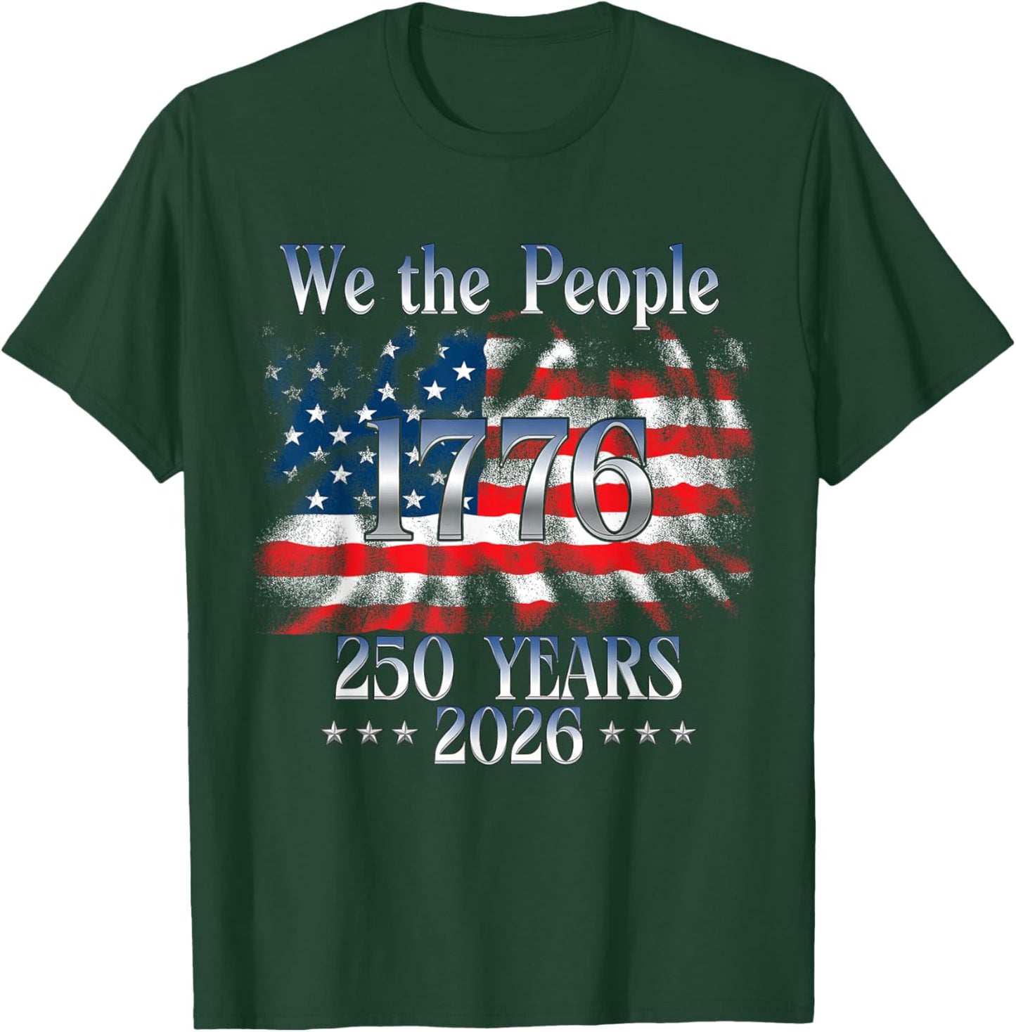 250 Years 1776-2026 250th Birthday USA Flag We The People T-Shirt - T-Shirt | Forest