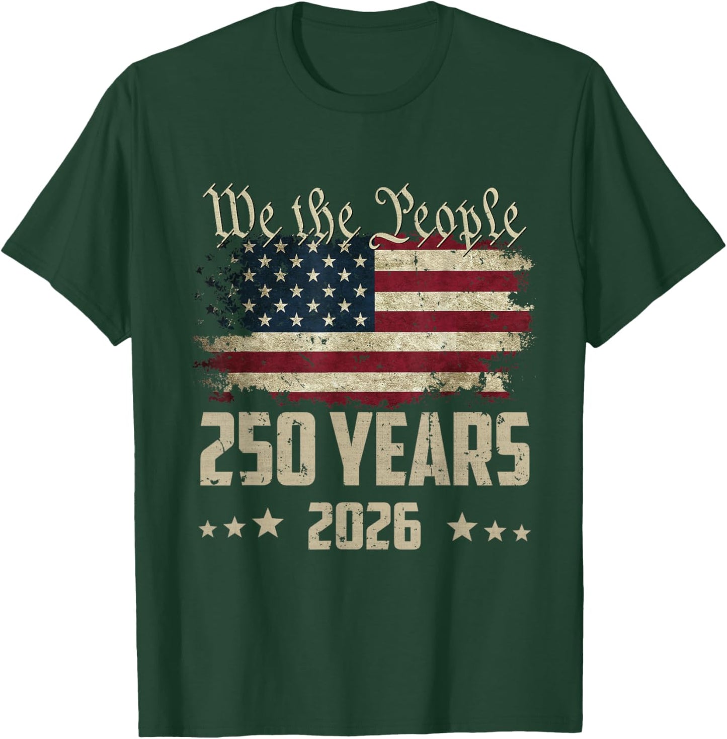 We The People 250 Years 2026 Patriotic American Flag 250th T-Shirt - T-Shirt | Forest