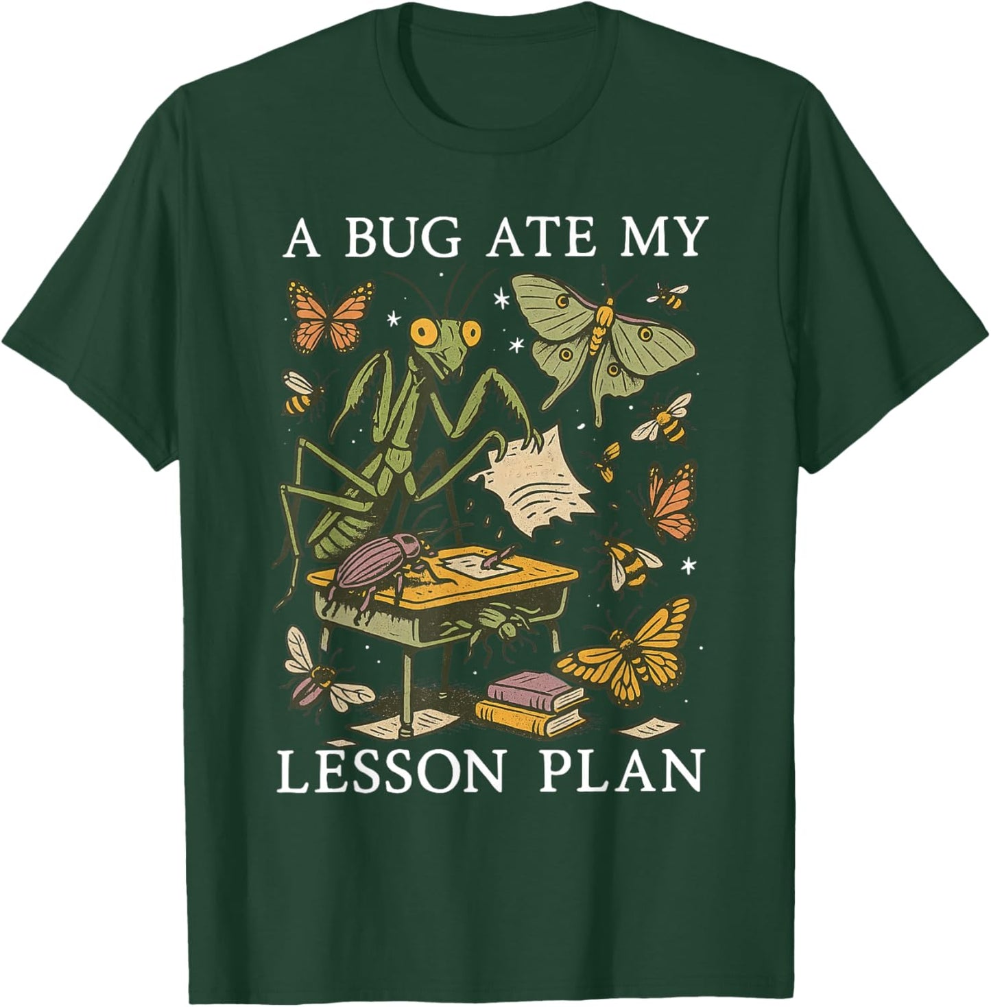 A Bug Ate My Lesson Plan Insect Entomology Science Teacher T-Shirt - T-Shirt | Forest