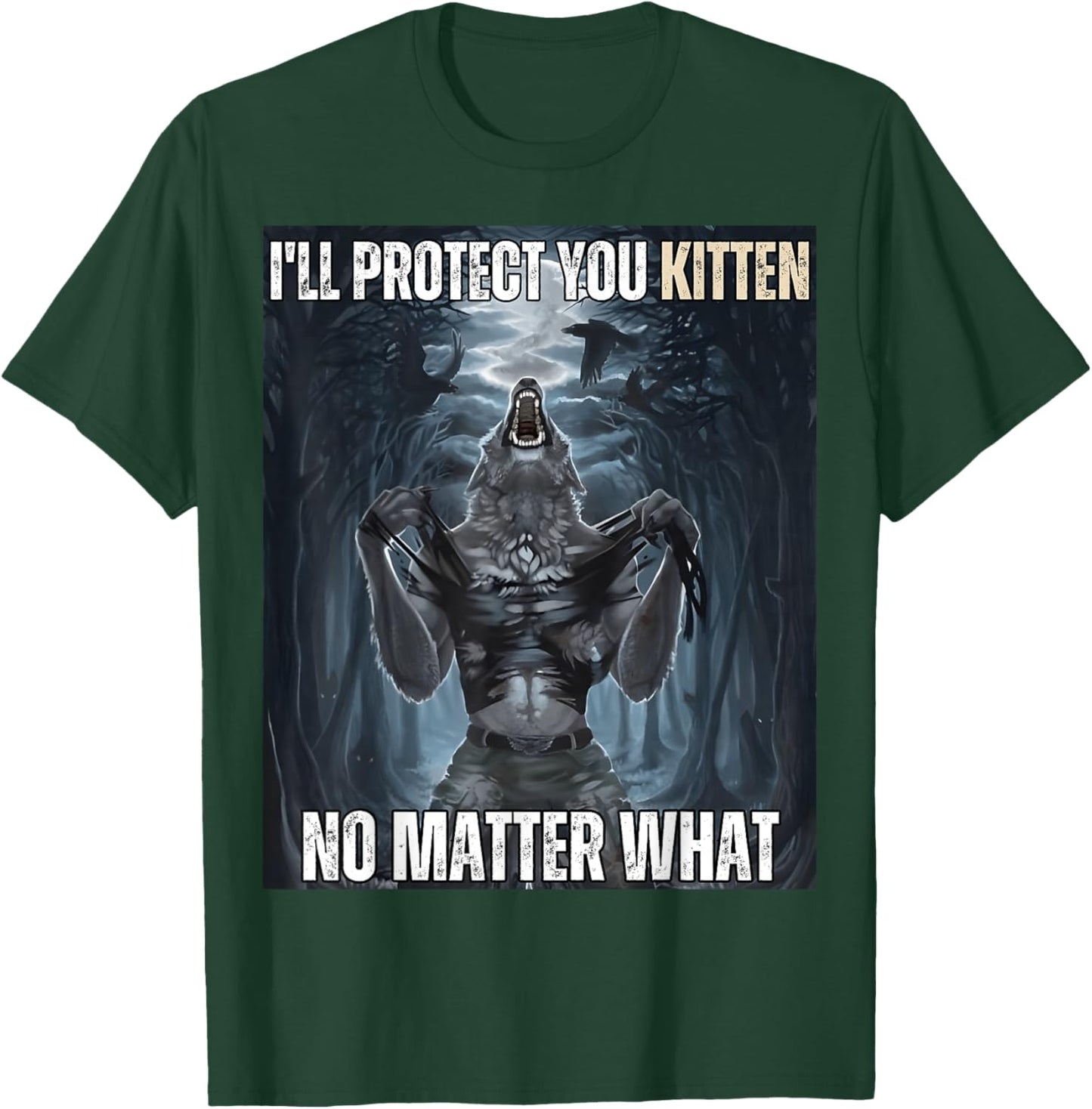I'll Protect You Kitten No Matter What Alpha Wolf Werewolf T-Shirt - T-Shirt | Forest