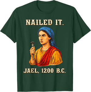 Nailed It Jael 1200 Bc, Bible Story T-Shirt - T-Shirt | Forest