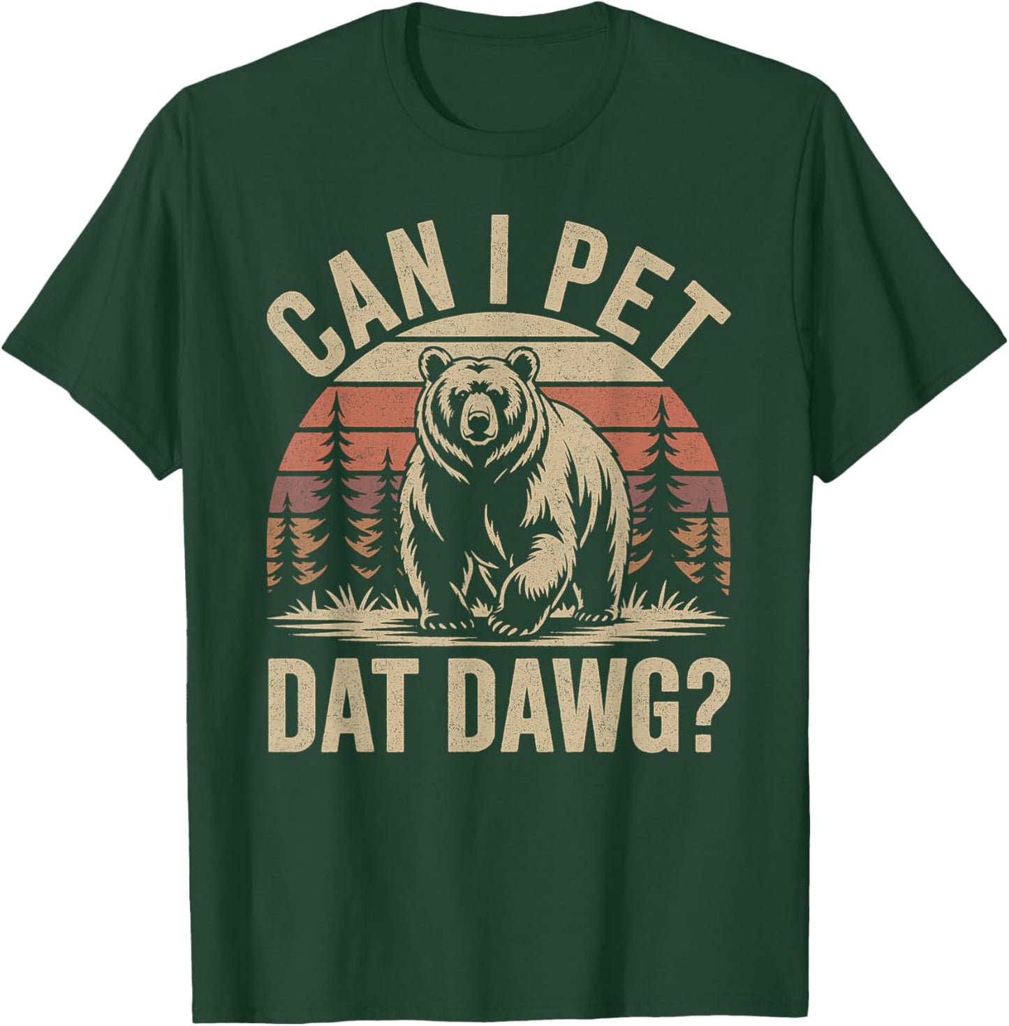 Can I Pet Dat Dawg Funny Bear Meme Forest Hiker T-Shirt - T-Shirt | Forest