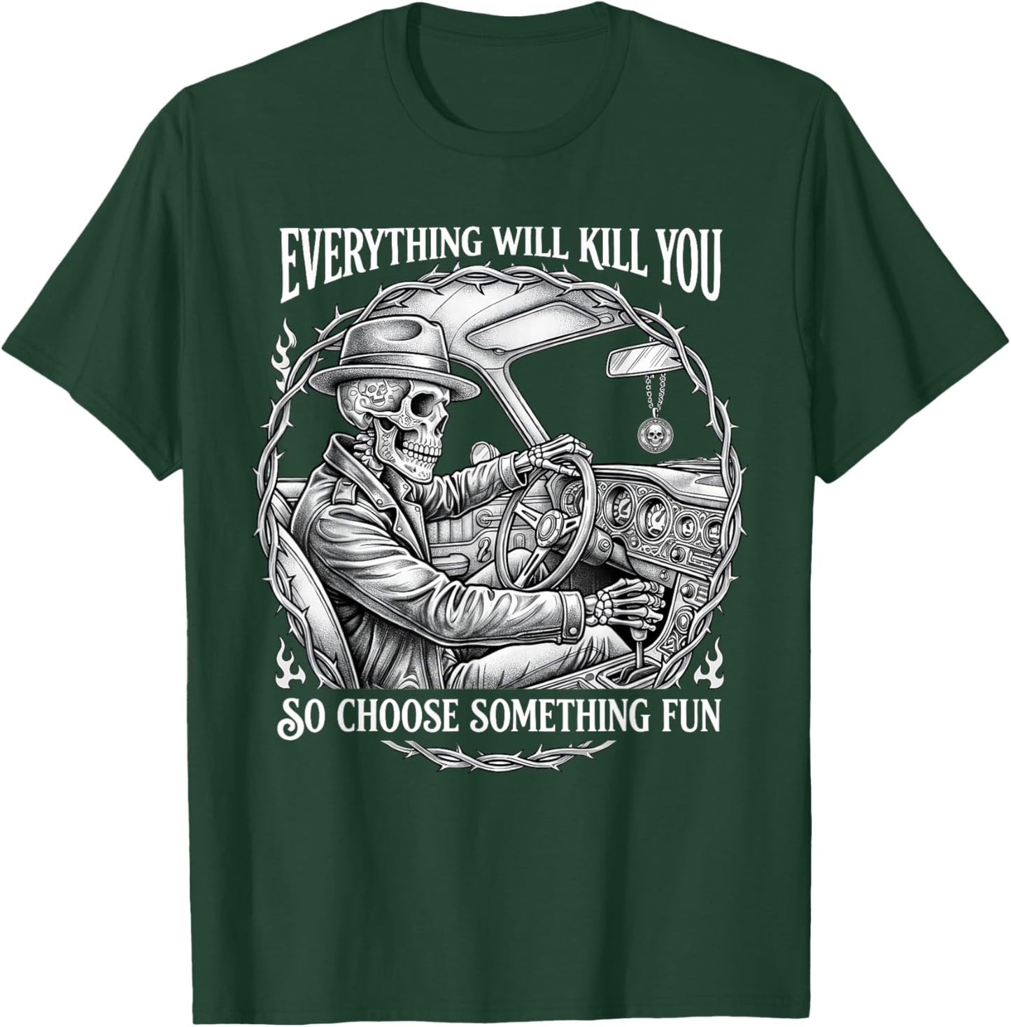 Everything Will Kill You So Choose Something Fun Skeleton T-Shirt - T-Shirt | Forest
