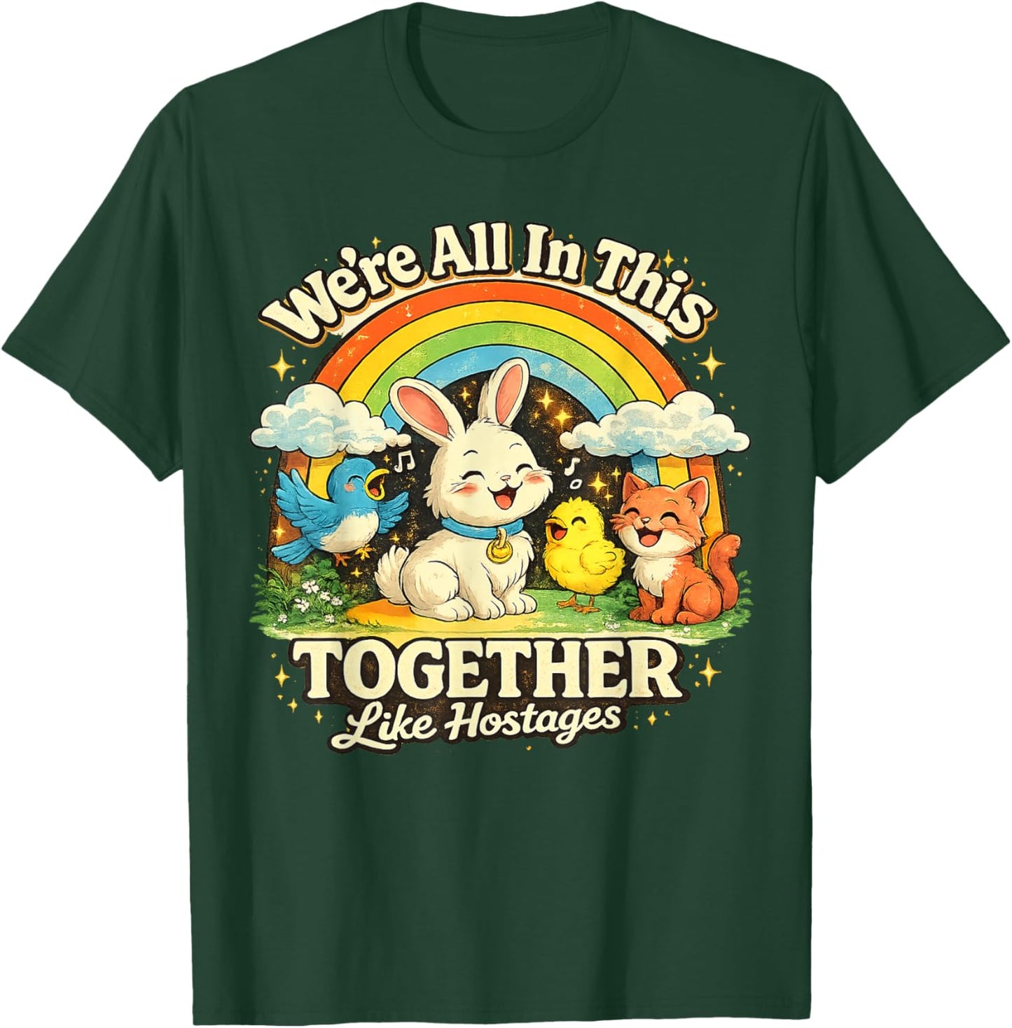 We're All in This Together Like Hostages Sarcastic Humor T-Shirt - T-Shirt | Forest