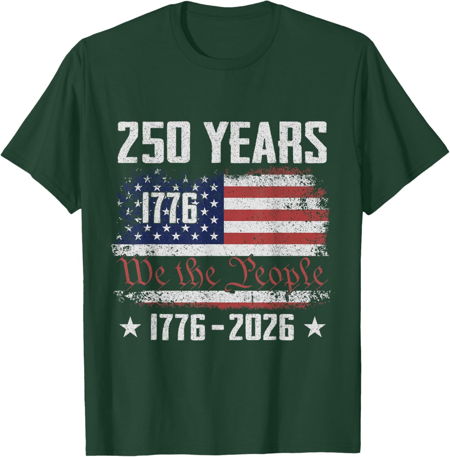 We The People 250 Years 1776 2026 4th of July American Flag T-Shirt - T-Shirt | Forest