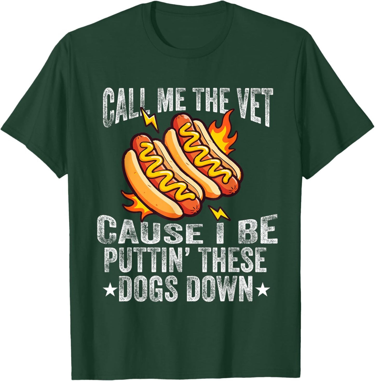 Call Me The Vet Cause I Be Puttin' These Dogs Down Hot Dog T-Shirt - T-Shirt | Forest
