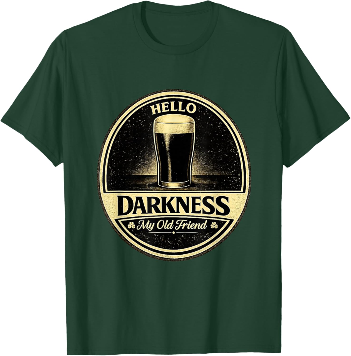 Hello Darkness My Old Friend Beer Lover Funny Design T-Shirt - T-Shirt | Forest