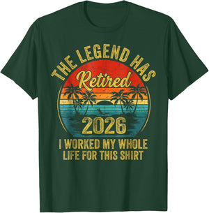 Retired 2026 Worked Whole Life for This Women Men Retirement T-Shirt - T-Shirt | Forest