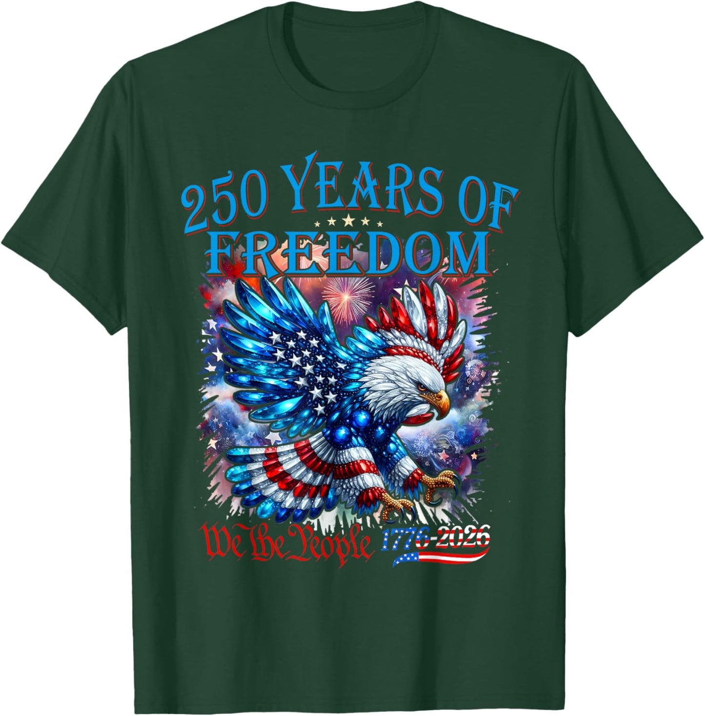 Eagle and Flag 250 Years of Freedom 1776-2026 250th Birthday T-Shirt - T-Shirt | Forest