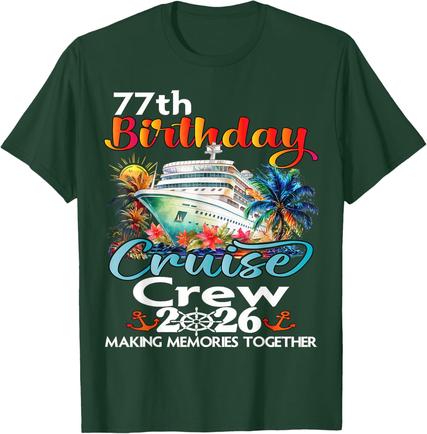 77th Birthday Cruise Crew Friends Family Vacation Matching T-Shirt - T-Shirt | Forest