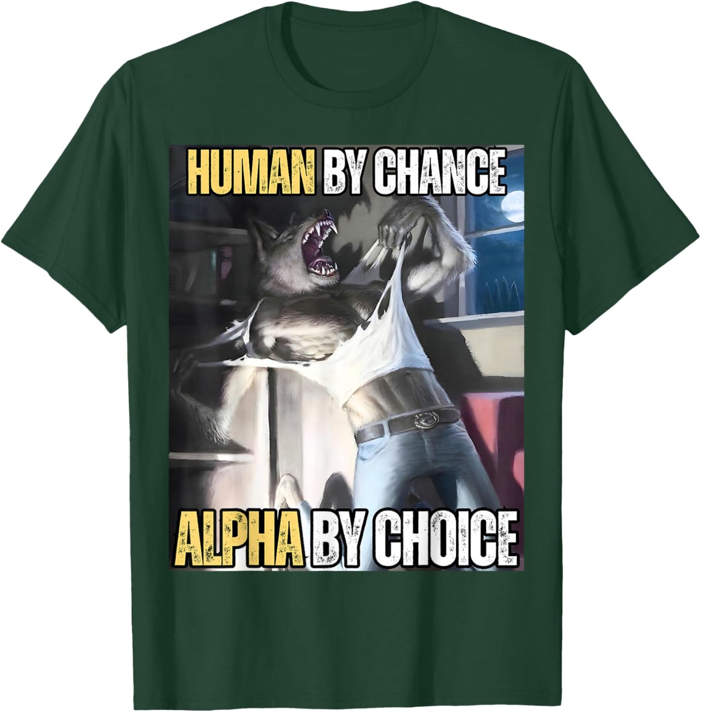 Human by Chance Alpha by Choice Cool Funny Alpha Wolf Meme T-Shirt - T-Shirt | Forest
