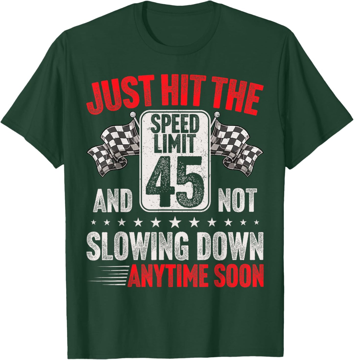 45th Birthday Speed Limit Sign Funny Racing 45 Years Old T-Shirt - T-Shirt | Forest