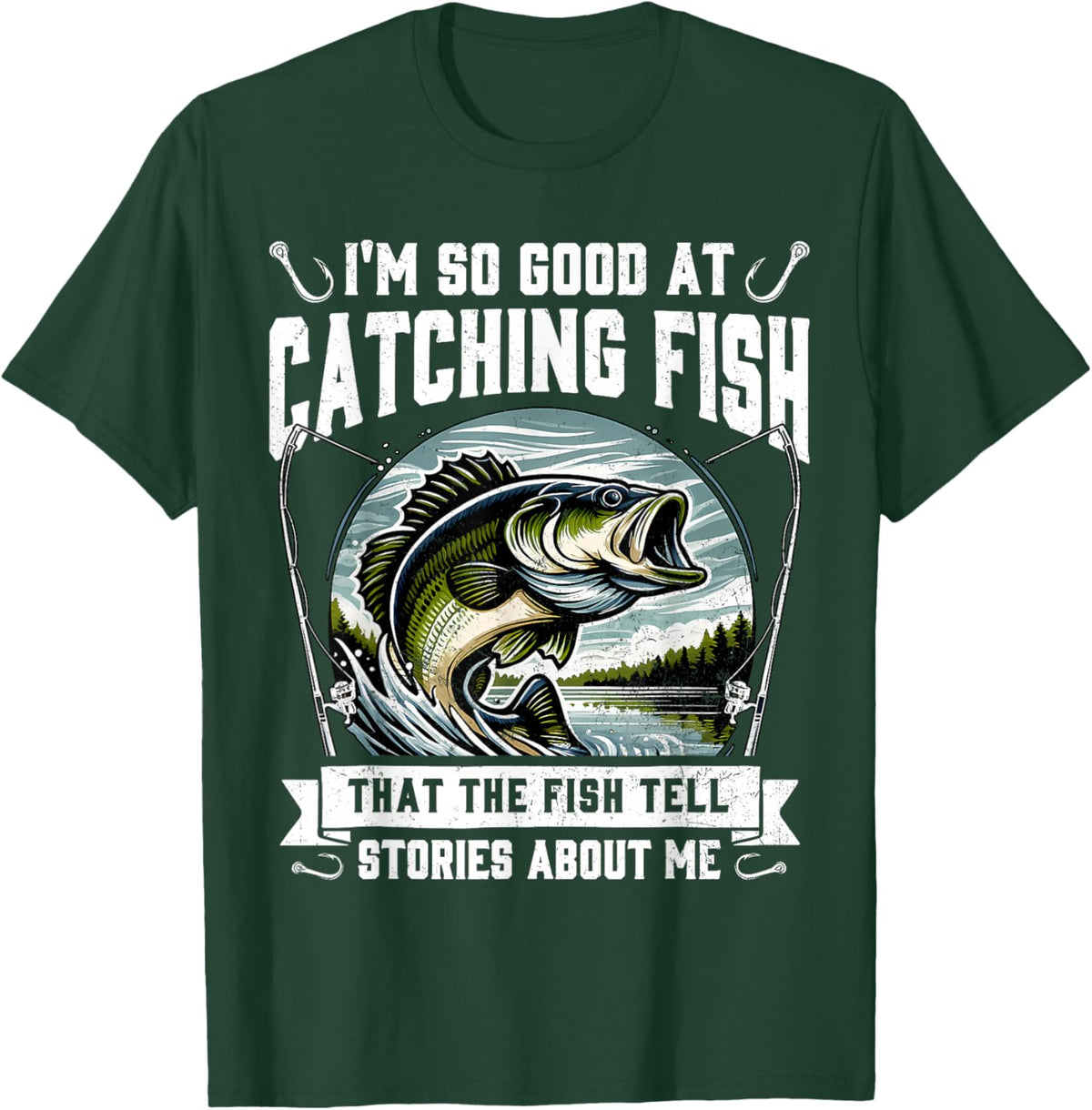 I'm So Good at Catching Fish Design Funny Fishing Fisherman T-Shirt - T-Shirt | Forest