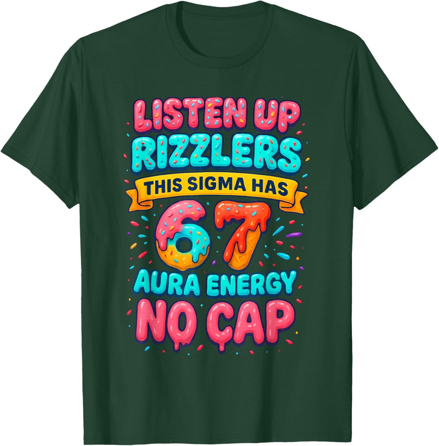 Listen Up Rizzlers 6 7 Aura Energy Six Seven 67 Meme No Cap T-Shirt - T-Shirt | Forest