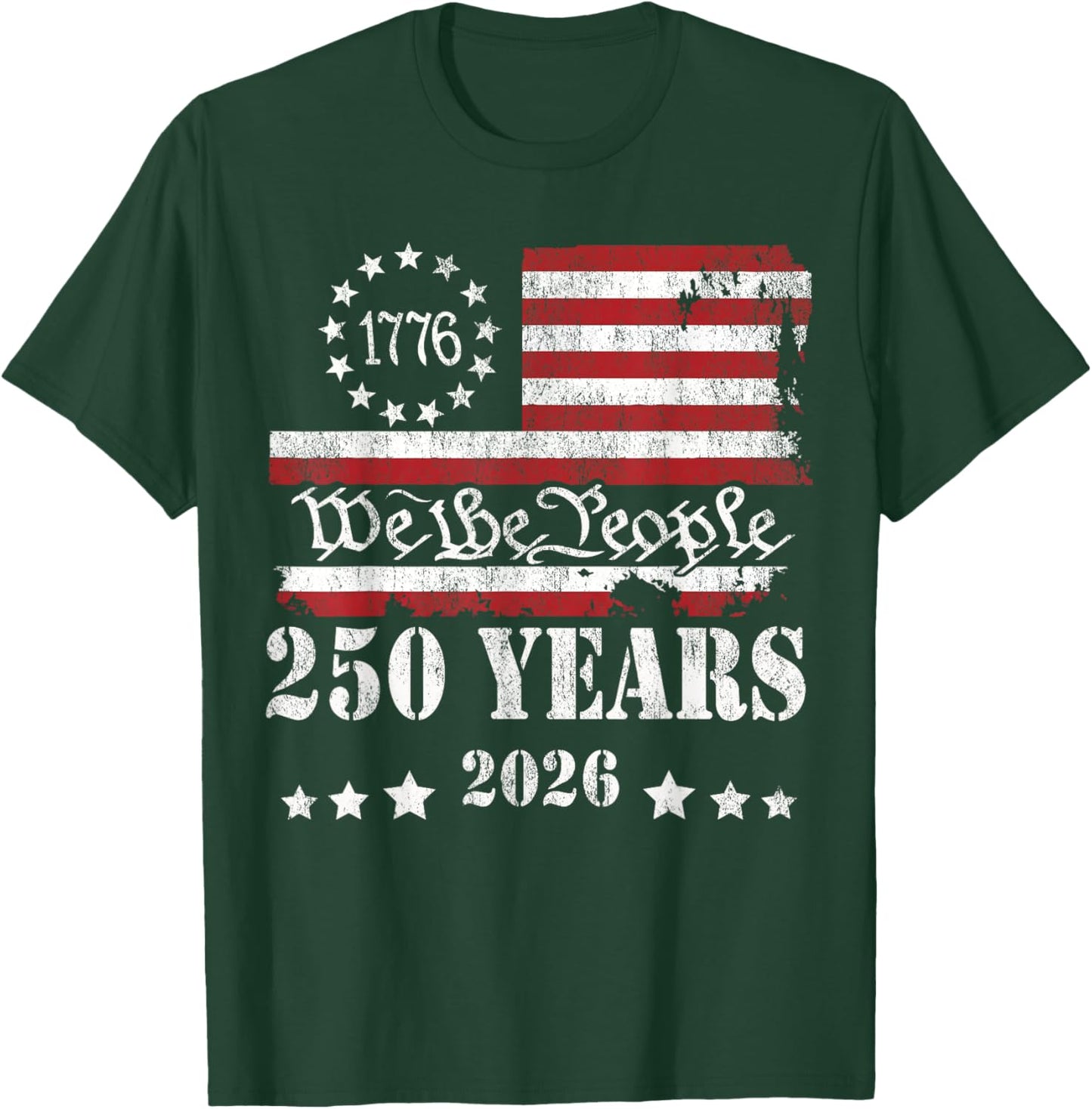 We The People 250 Years 250th 4th July USA 1776 2026 T-Shirt - T-Shirt | Forest