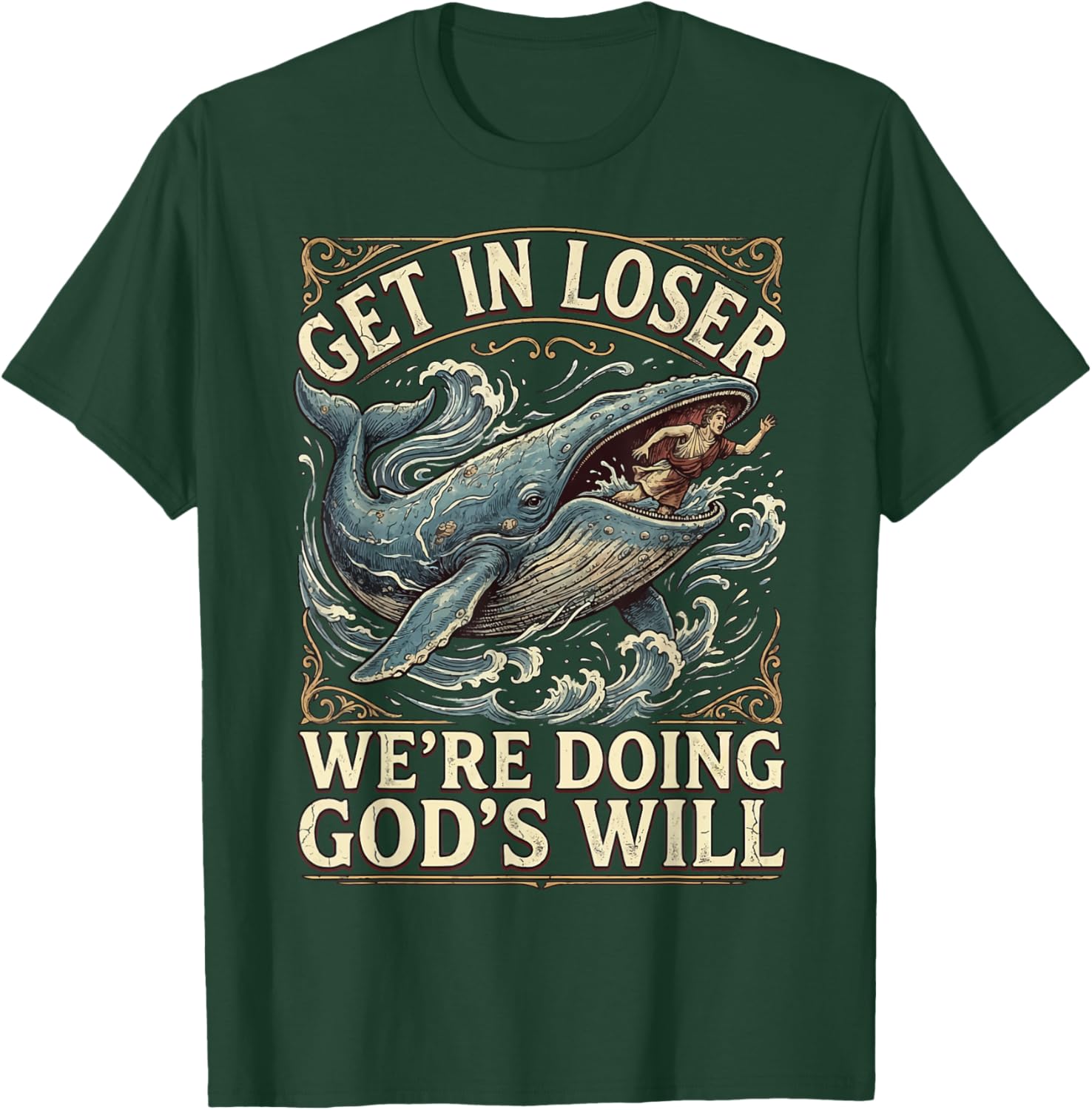 Get in Loser We're Doing God's Will T-Shirt - T-Shirt | Forest