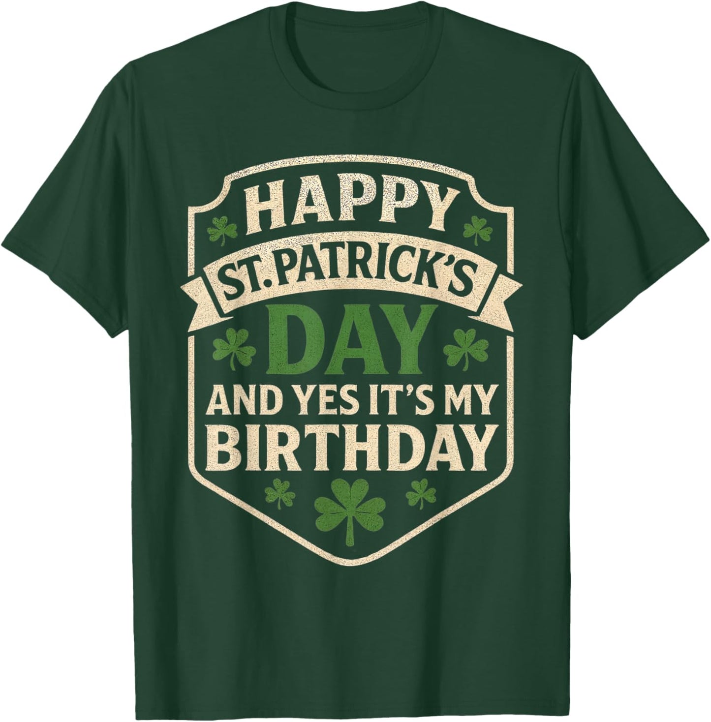 Happy St Patricks Day Its My Birthday Born Irish Bday Funny T-Shirt - T-Shirt | Forest