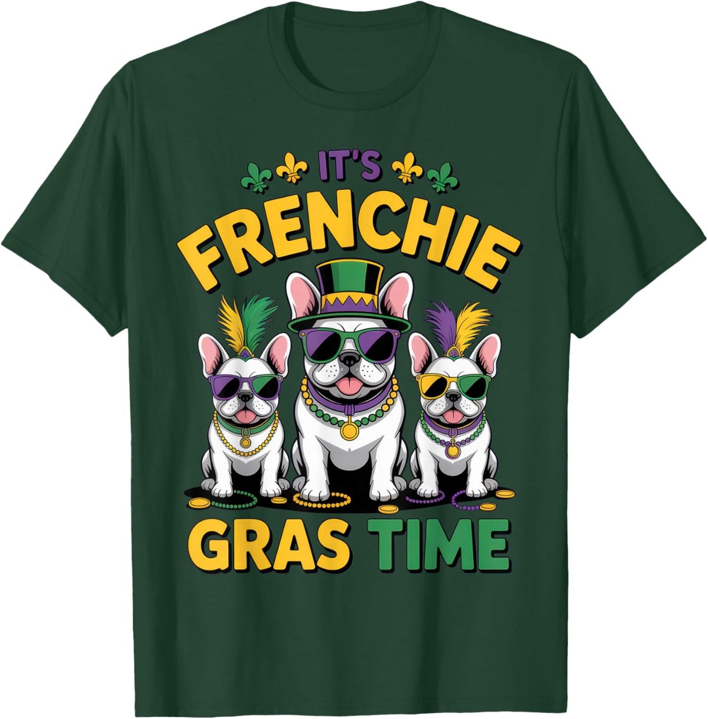 It's Frenchie Gras Time Dog Lovers Fun Mardi Gras Vibes T-Shirt - T-Shirt | Forest