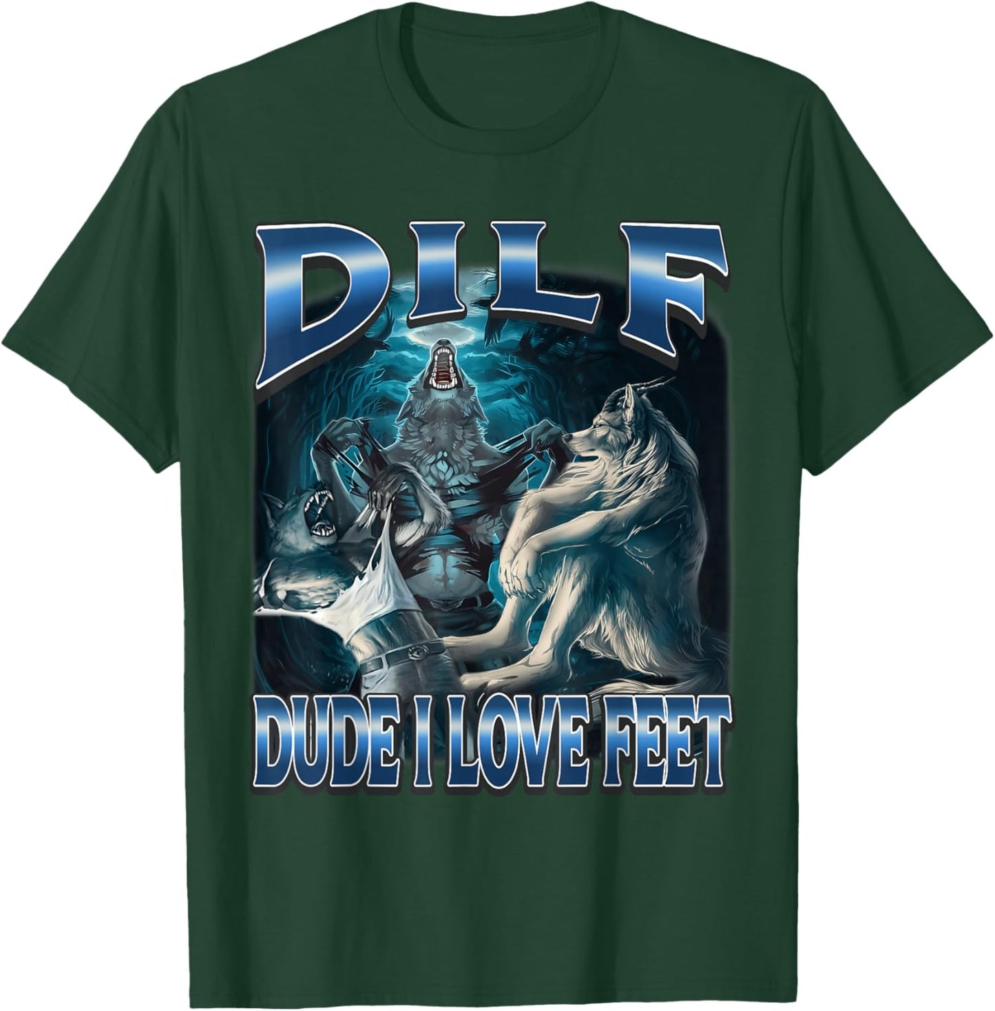 Dude I Love Feet Funny Alpha Wolf Meme Unhinged Brainrot T-Shirt - T-Shirt | Forest