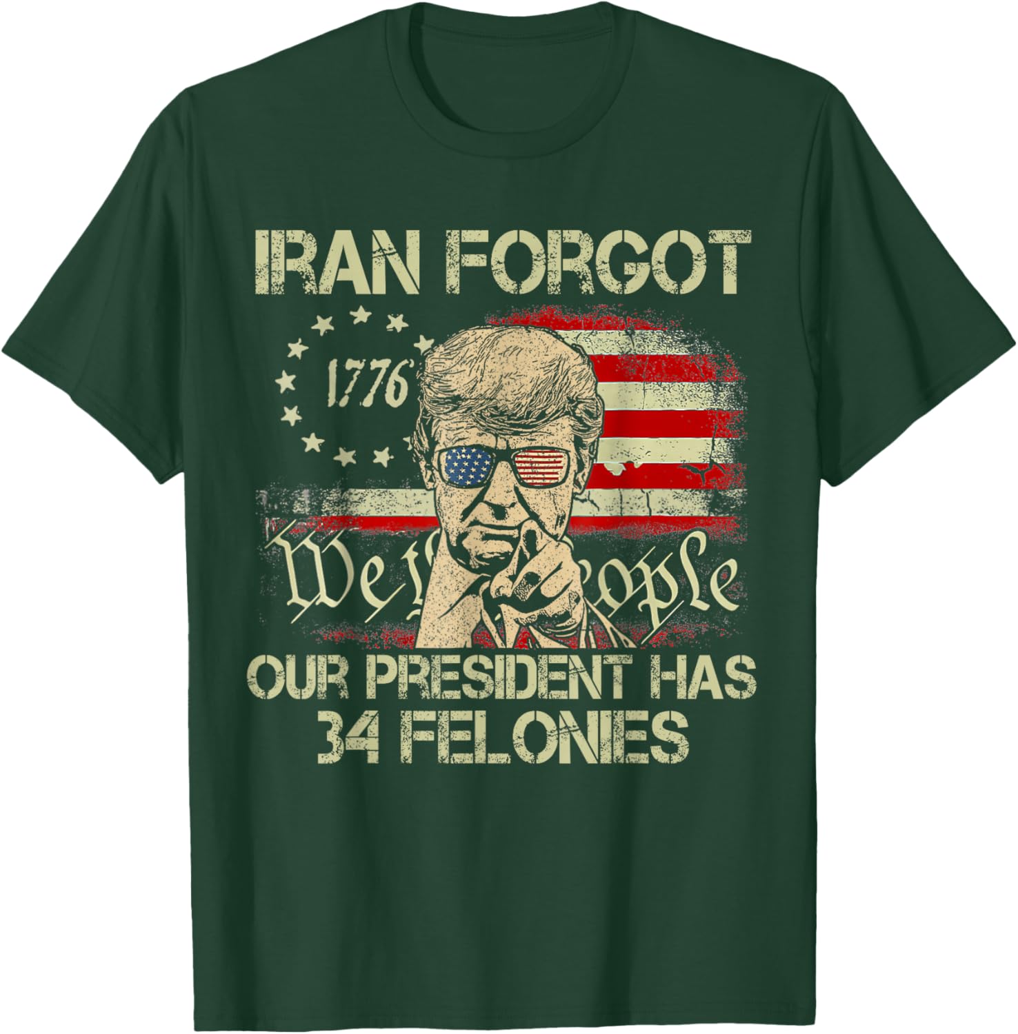 Iran Forgot Our President Has 34 Felonies Vintage US Flag T-Shirt - T-Shirt | Forest