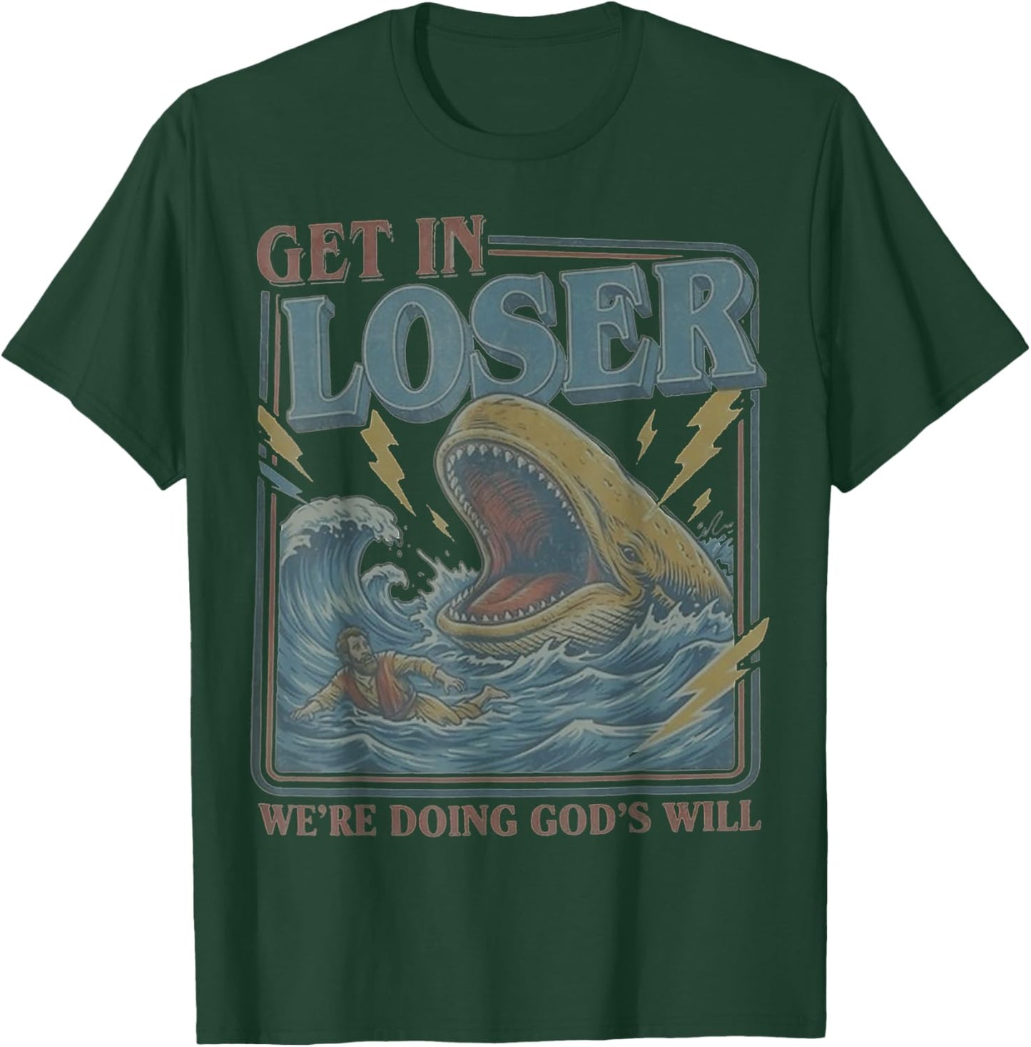 Get in Loser We're Doing God's Will Funny Christian Bible T-Shirt - T-Shirt | Forest