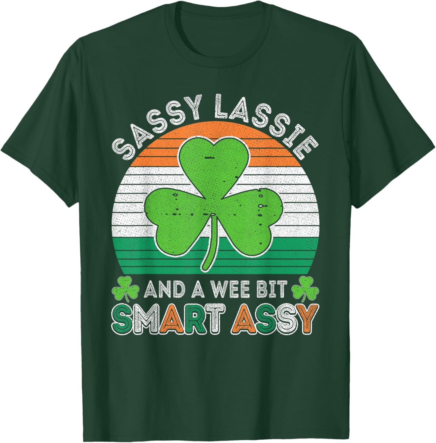 Sassy Lassie and a Wee Bit Smart Assy Women St Patricks T-Shirt - T-Shirt | Forest