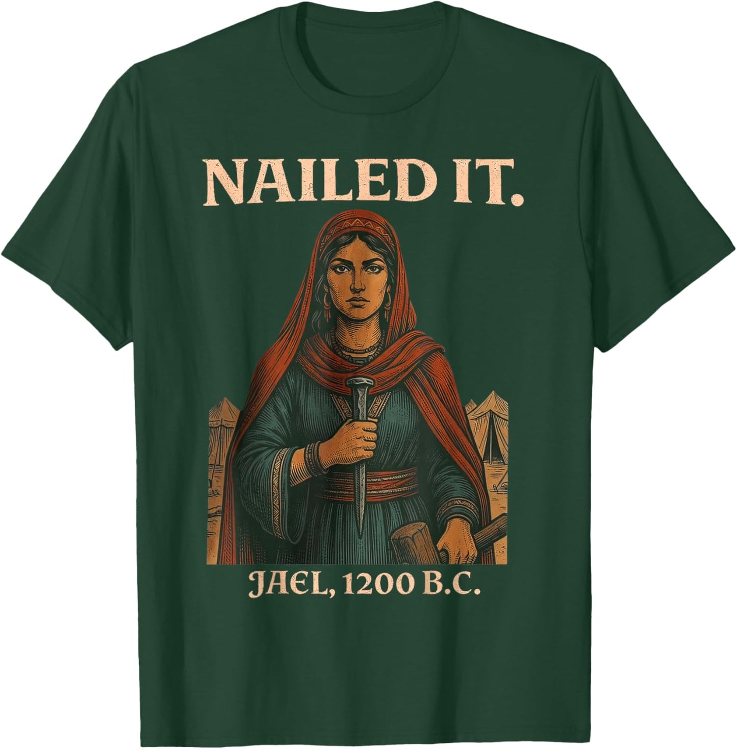 Nailed It Jael 1200 Bc, Bible Story T-Shirt - T-Shirt | Forest