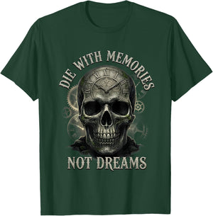 Skeleton Die with Memories Not Dreams T-Shirt - T-Shirt | Forest