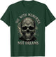 Skeleton Die with Memories Not Dreams T-Shirt - T-Shirt | Forest