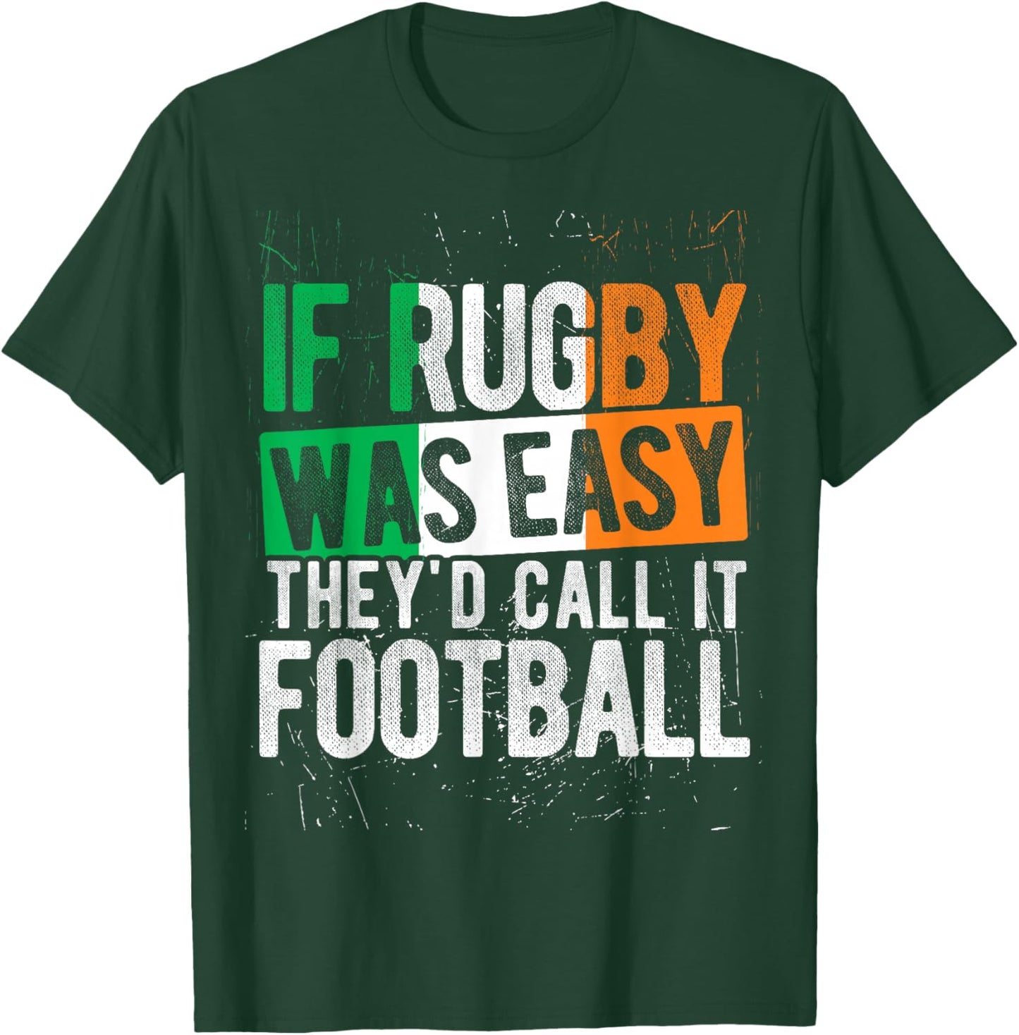 IF Rugby was Easy They'd Call IT Football Irish Rugby Humor T-Shirt - T-Shirt | Forest