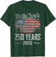 250 Years 1776 2026 250th Birthday USA Flag We The People T-Shirt - T-Shirt | Forest