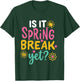 is It Spring Break Yet Funny Summrer Vacation Teacher T-Shirt - T-Shirt | Forest