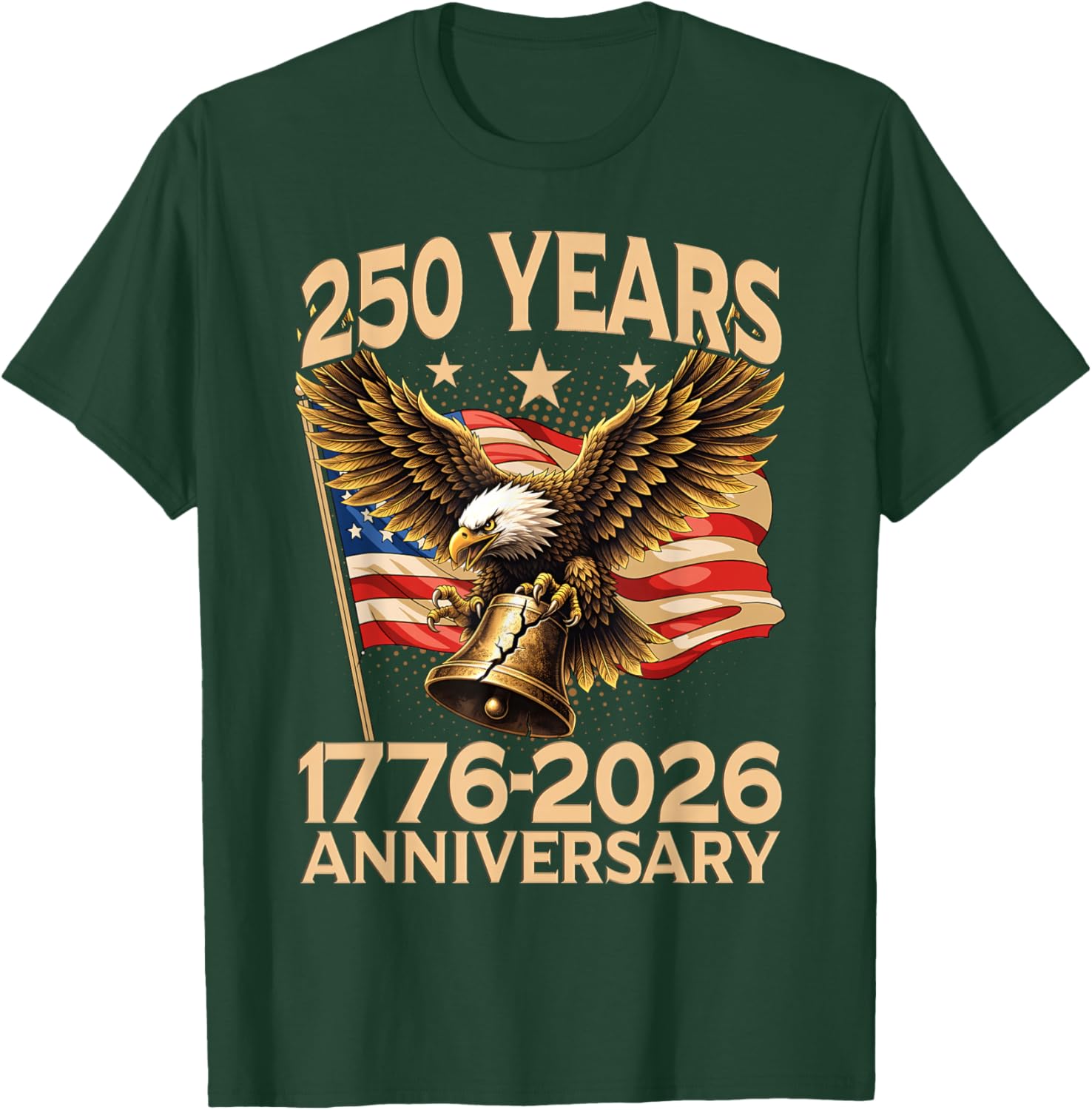 Eagle and Flag 250 Years of America 1776-2026 250th Birthday T-Shirt - T-Shirt | Forest