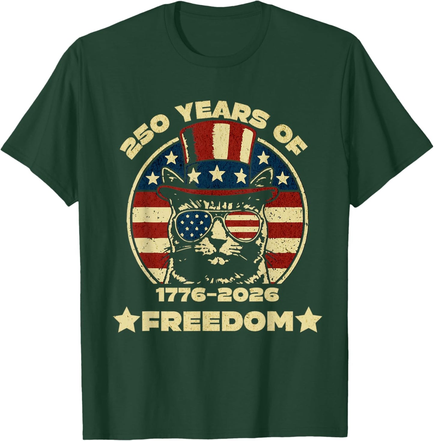 250 Years of Freedom Patriotic Cat 4th of July 1776-2026 T-Shirt - T-Shirt | Forest