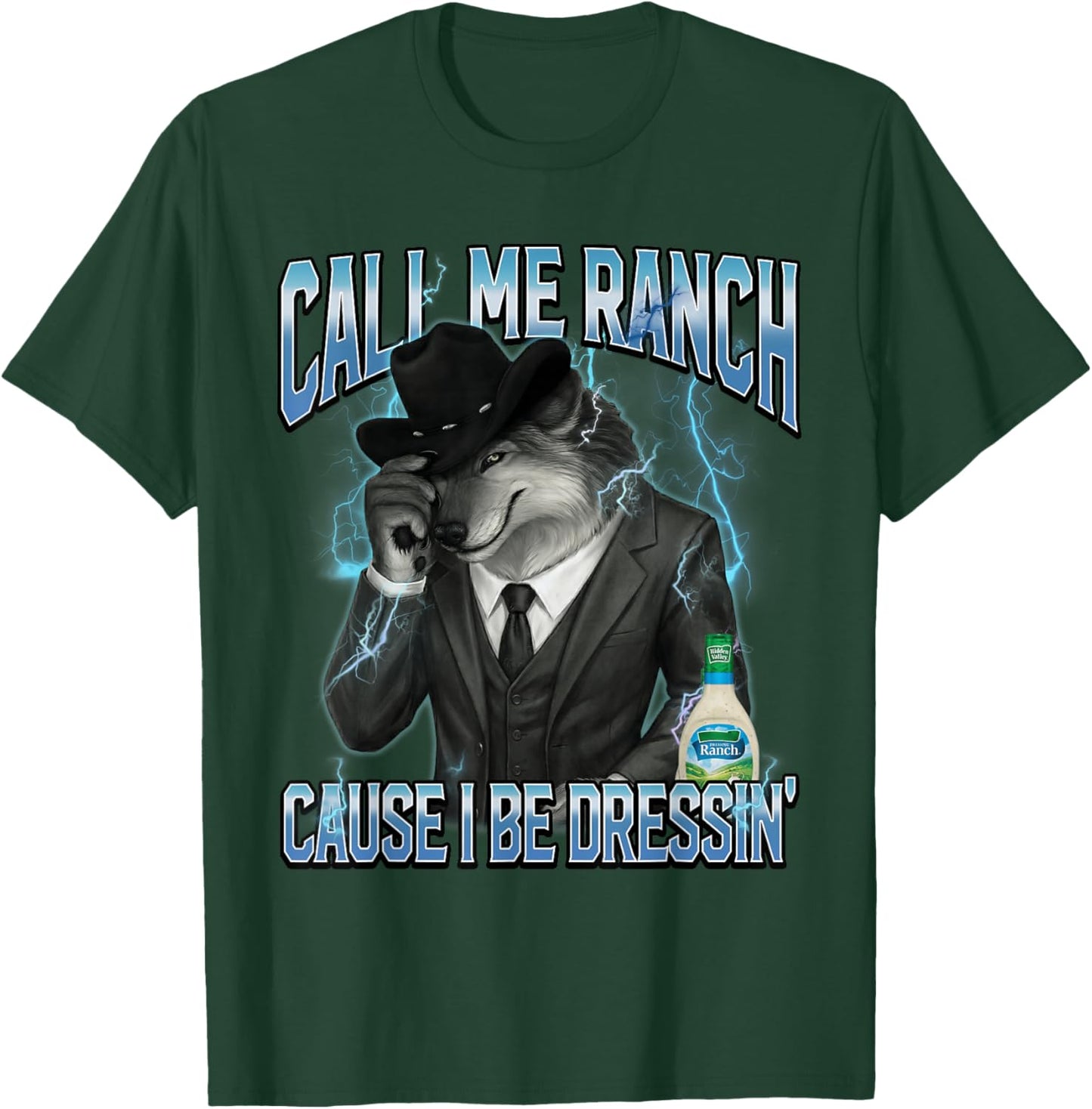 Call Me Ranch Cause I Be Dressing Alpha Wolf Meme Funny T-Shirt - T-Shirt | Forest