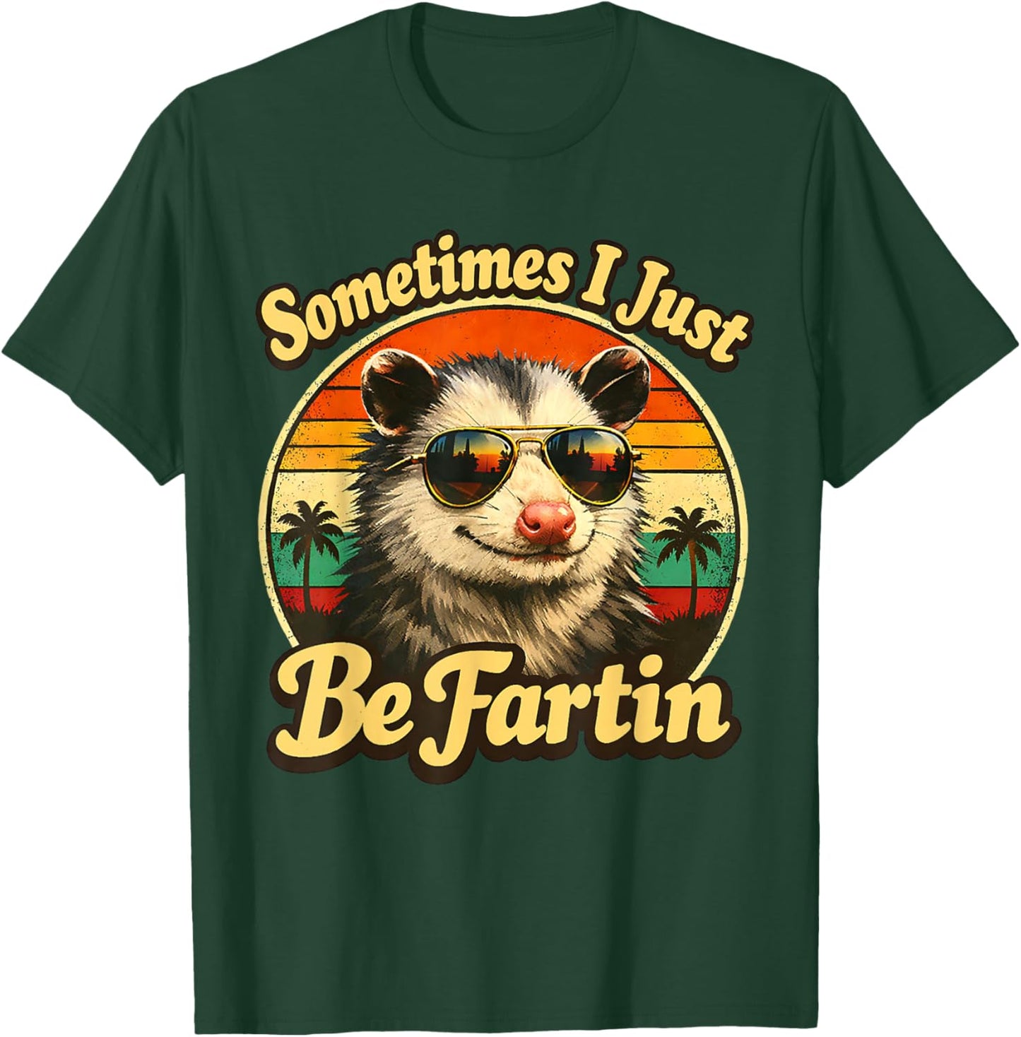 Sometimes I Just Be Fartin Opossum Funny Adult Humor T-Shirt - T-Shirt | Forest