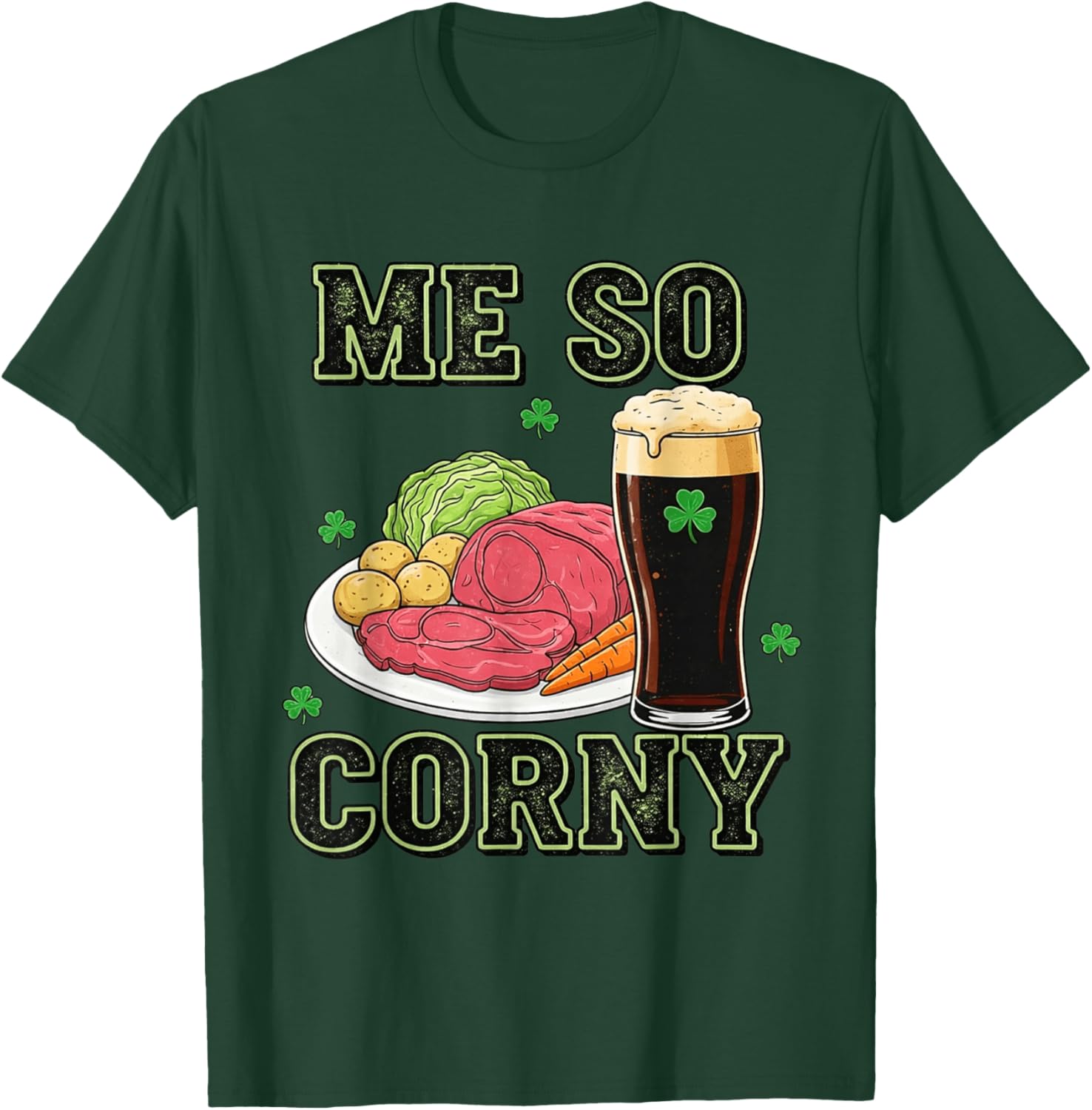 Me So Corny Funny St Patrick's Day T-Shirt - T-Shirt | Forest