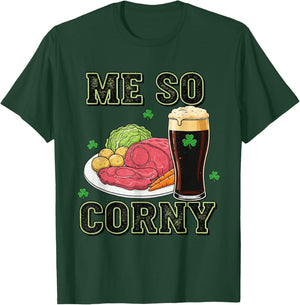 Me So Corny Funny St Patrick's Day T-Shirt - T-Shirt | Forest