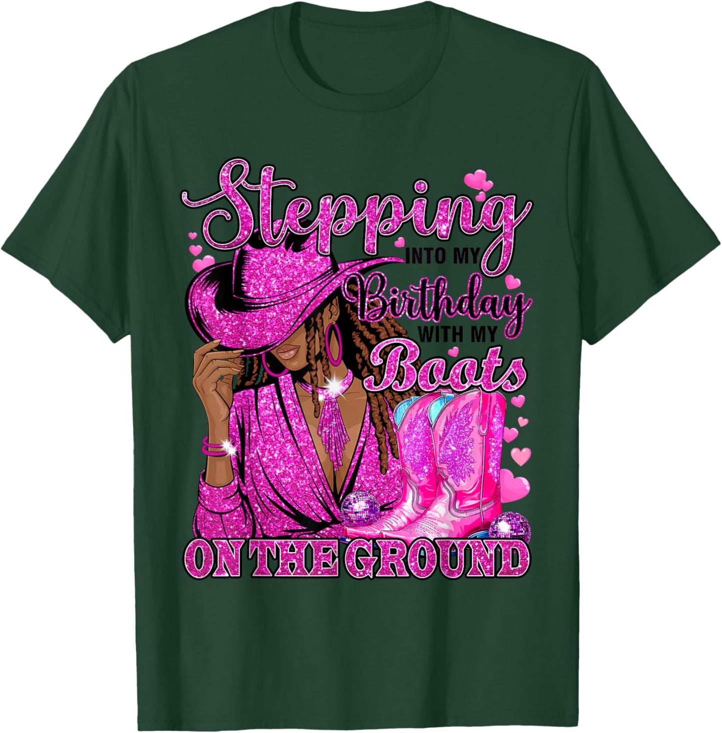 Stepping Into My Birthday with Boots On Ground Black Cowgirl T-Shirt - T-Shirt | Forest